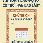 Chứng chỉ an toàn lao động có thời hạn bao lâu