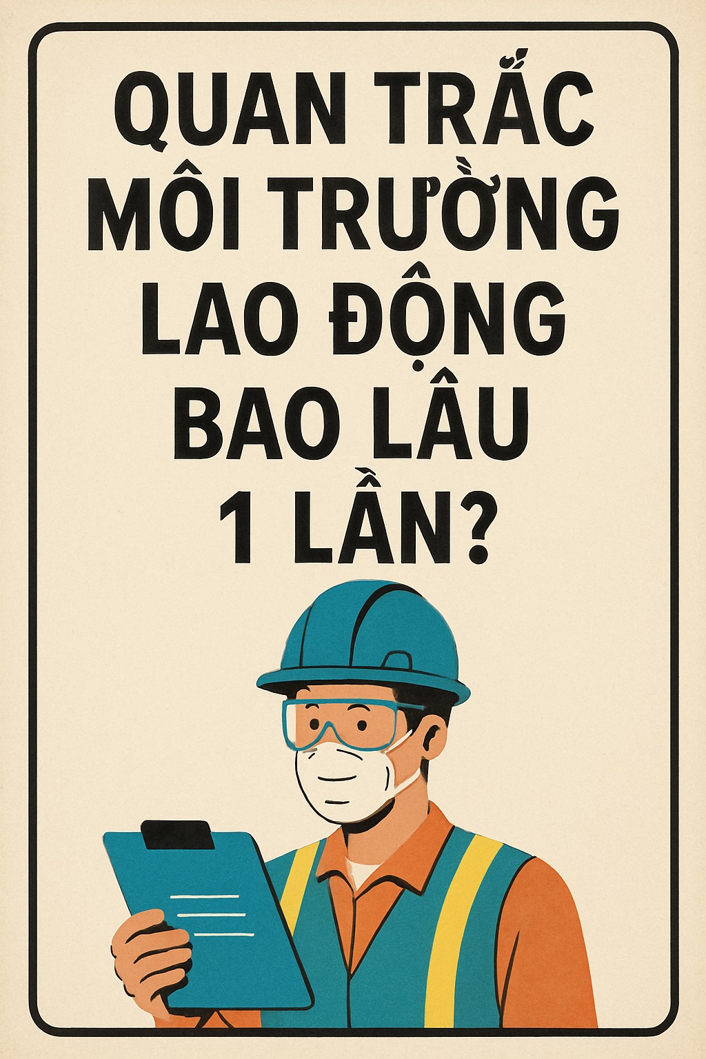 Quan Trắc Môi Trường Lao Động Bao Lâu Một Lần