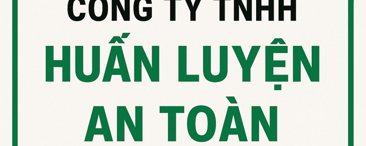 Công ty huấn luyện về an toàn vệ sinh lao động