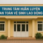 Trung tâm Huấn luyện An toàn Vệ sinh Lao động